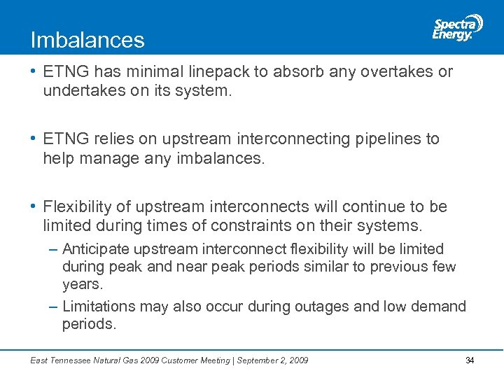 Imbalances • ETNG has minimal linepack to absorb any overtakes or undertakes on its
