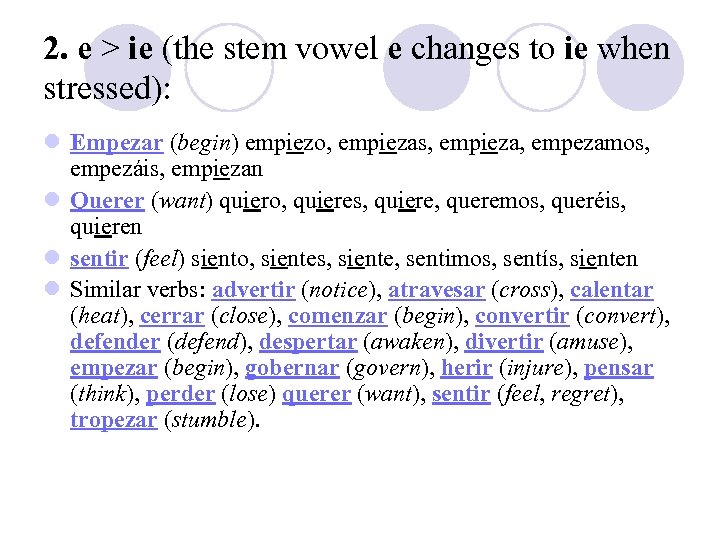 2. e > ie (the stem vowel e changes to ie when stressed): l
