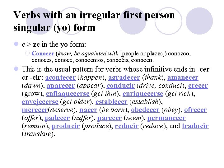 Verbs with an irregular first person singular (yo) form l c > zc in
