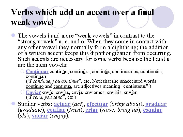 Verbs which add an accent over a final weak vowel l The vowels i