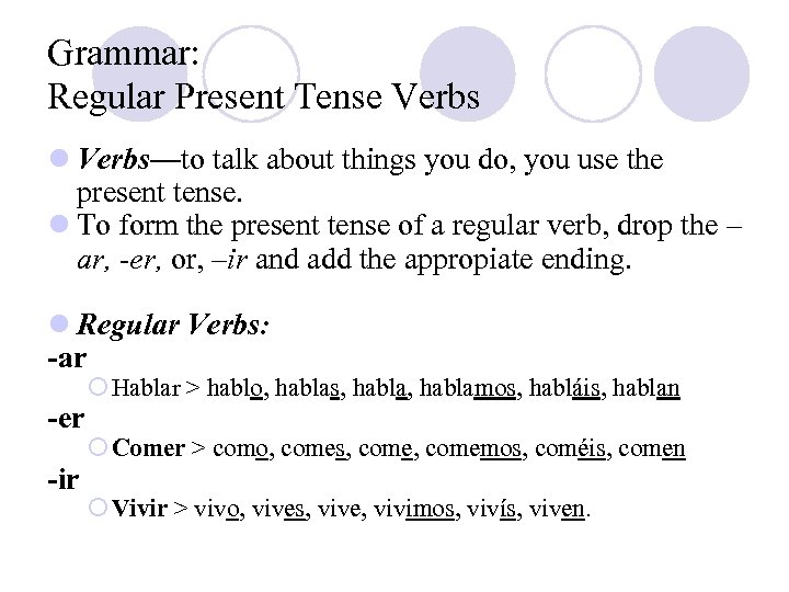 Grammar: Regular Present Tense Verbs l Verbs—to talk about things you do, you use