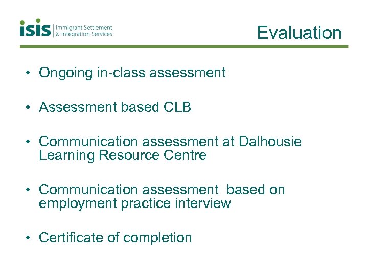 Evaluation • Ongoing in-class assessment • Assessment based CLB • Communication assessment at Dalhousie
