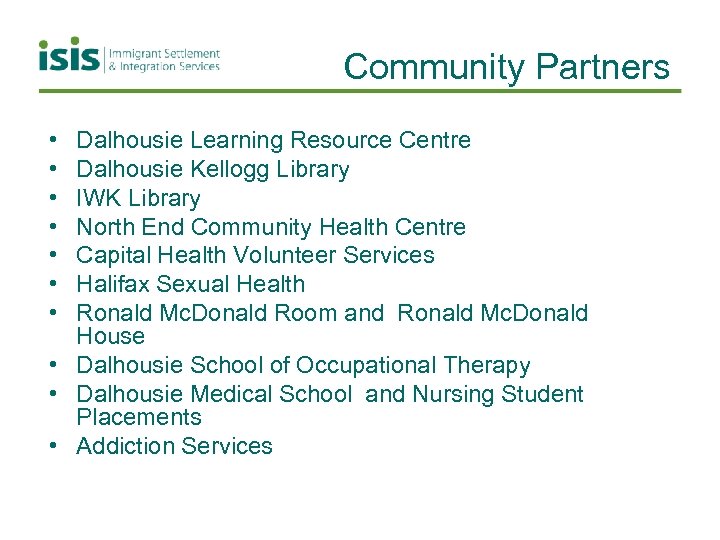 Community Partners • • Dalhousie Learning Resource Centre Dalhousie Kellogg Library IWK Library North
