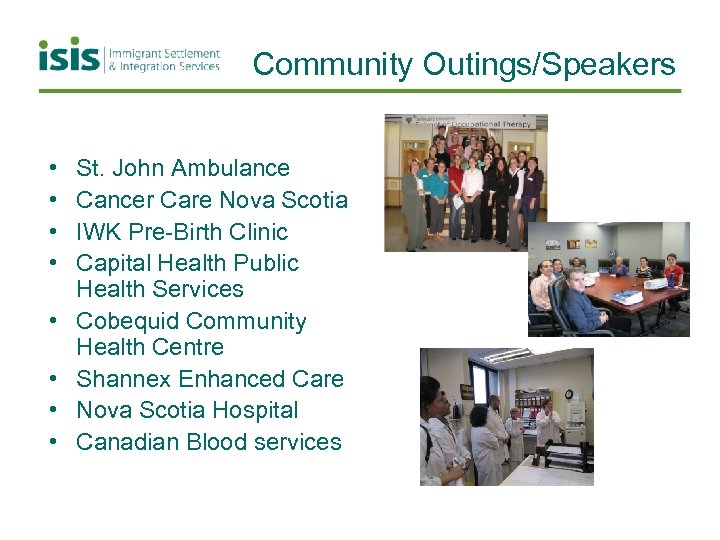 Community Outings/Speakers • • St. John Ambulance Cancer Care Nova Scotia IWK Pre-Birth Clinic