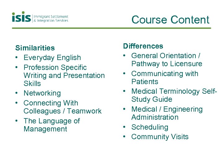 Course Content Similarities • Everyday English • Profession Specific Writing and Presentation Skills •