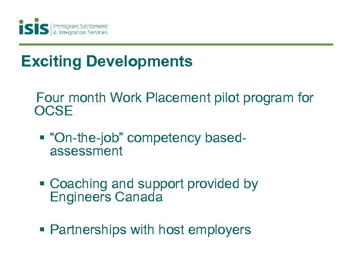 Exciting Developments Four month Work Placement pilot program for OCSE § “On-the-job” competency basedassessment