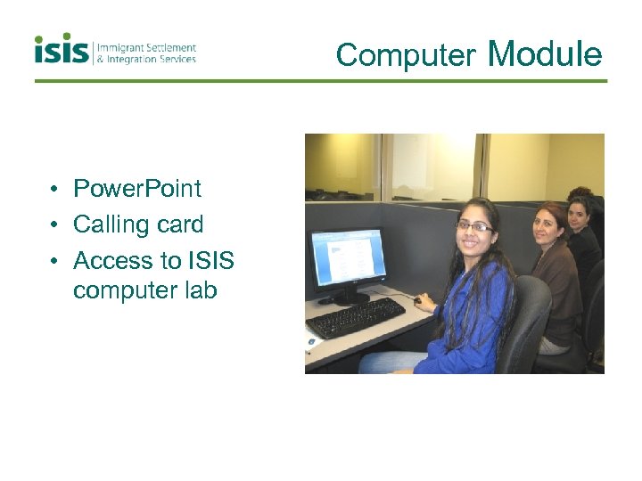 Computer Module • Power. Point • Calling card • Access to ISIS computer lab