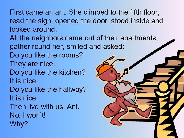 First came an ant. She climbed to the fifth floor, read the sign, opened