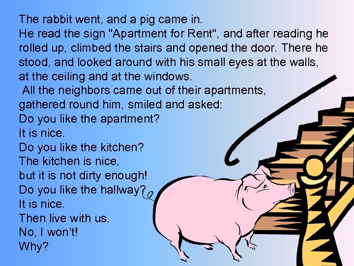 The rabbit went, and a pig came in. He read the sign "Apartment for