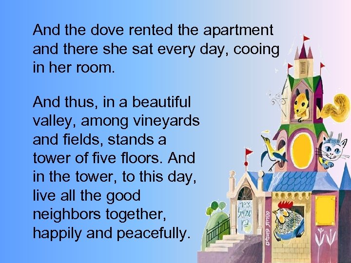 And the dove rented the apartment and there she sat every day, cooing in