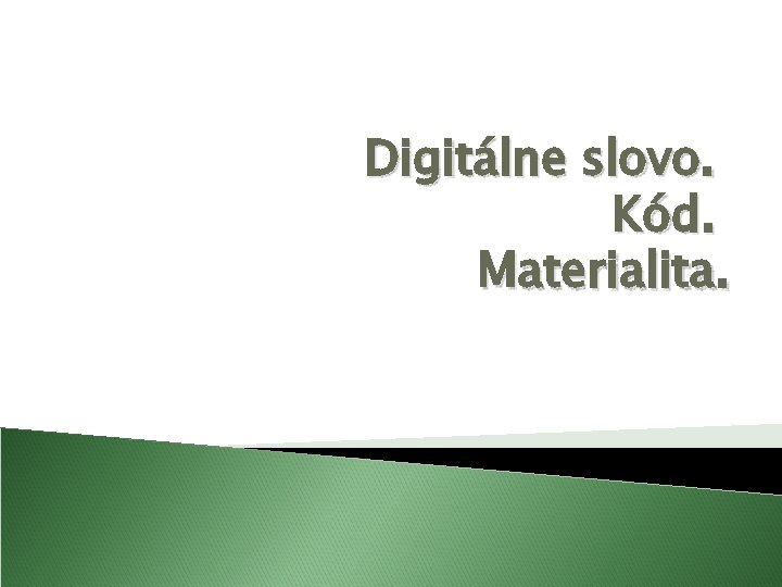 Digitálne slovo. Kód. Materialita. 
