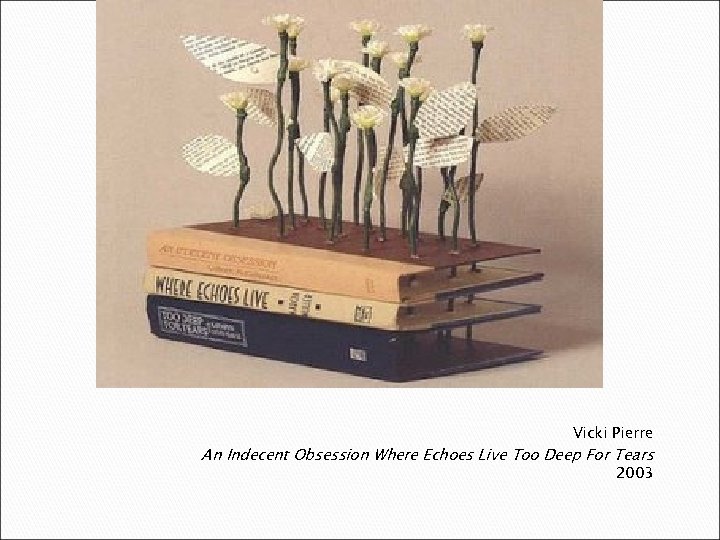 Vicki Pierre An Indecent Obsession Where Echoes Live Too Deep For Tears 2003 