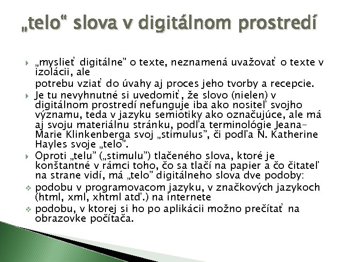 „telo“ slova v digitálnom prostredí v v „myslieť digitálne” o texte, neznamená uvažovať o