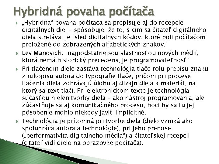 Hybridná povaha počítača „Hybridná“ povaha počítača sa prepisuje aj do recepcie digitálnych diel –