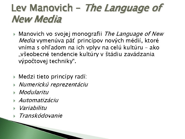 Lev Manovich – The Language of New Media Manovich vo svojej monografii The Language