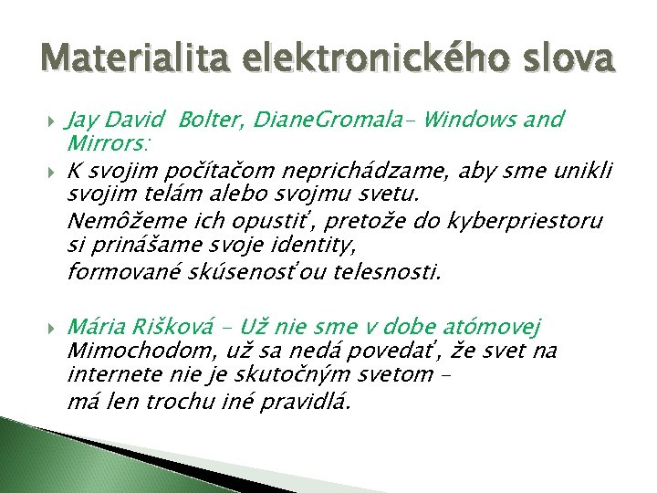 Materialita elektronického slova Jay David Bolter, Diane. Gromala- Windows and Mirrors: K svojim počítačom