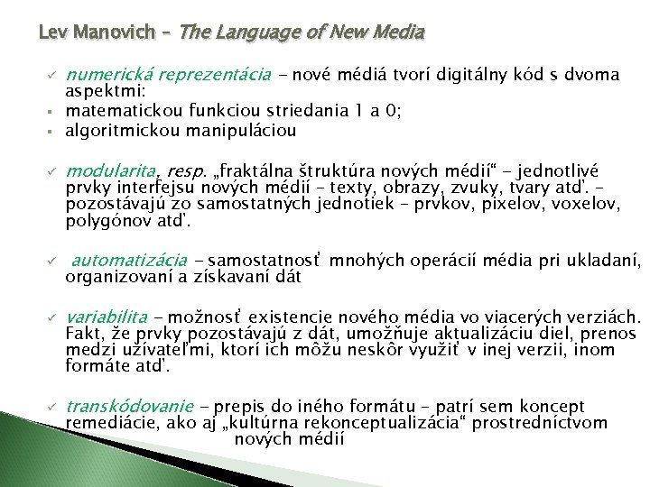 Lev Manovich – The Language of New Media ü numerická reprezentácia - nové médiá