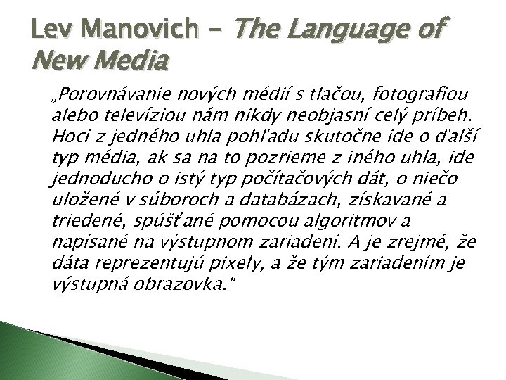 Lev Manovich - The Language of New Media „Porovnávanie nových médií s tlačou, fotografiou