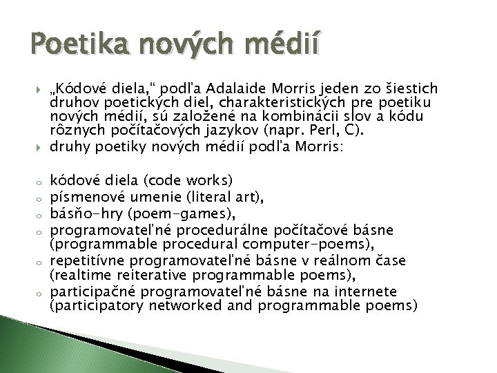 Poetika nových médií o o o „Kódové diela, “ podľa Adalaide Morris jeden zo