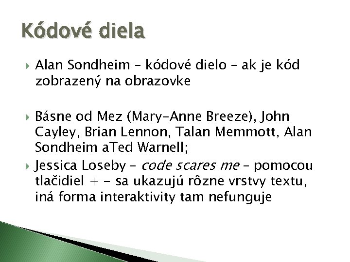 Kódové diela Alan Sondheim – kódové dielo – ak je kód zobrazený na obrazovke