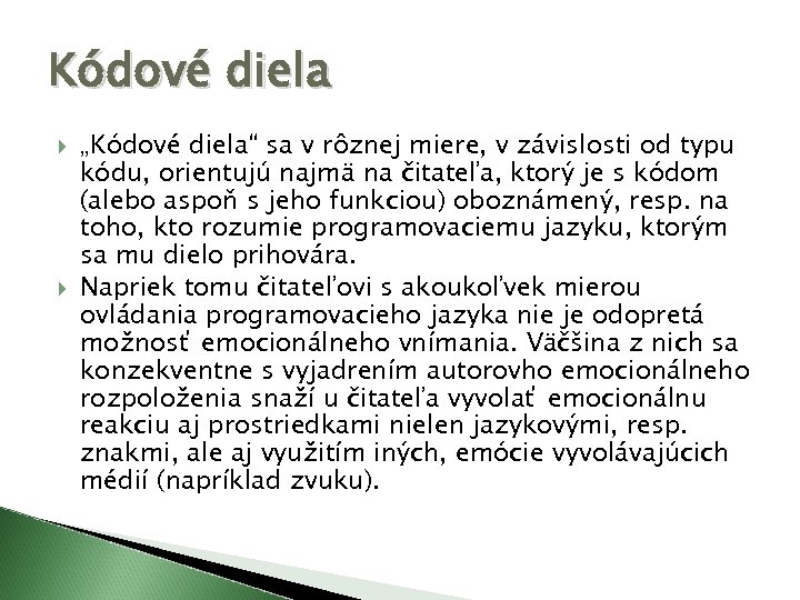 Kódové diela „Kódové diela“ sa v rôznej miere, v závislosti od typu kódu, orientujú