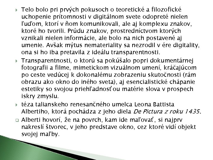  q Telo bolo pri prvých pokusoch o teoretické a filozofické uchopenie prítomnosti v