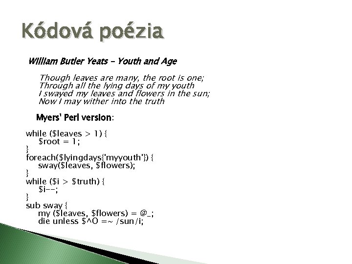 Kódová poézia William Butler Yeats – Youth and Age Though leaves are many, the