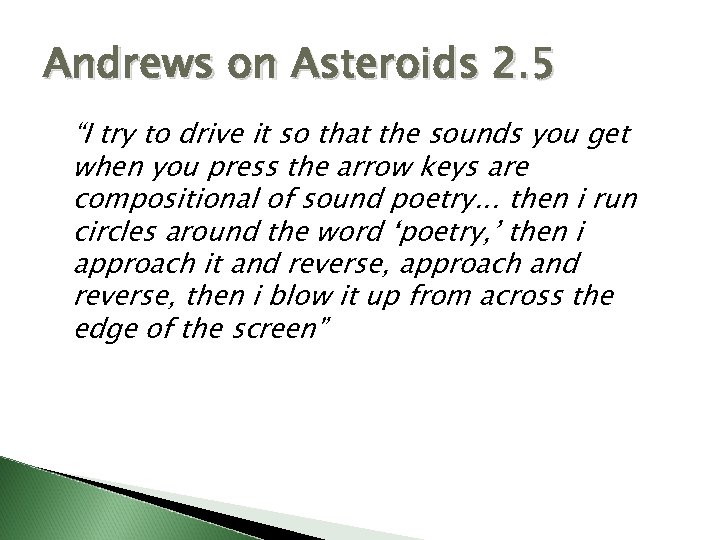 Andrews on Asteroids 2. 5 “I try to drive it so that the sounds