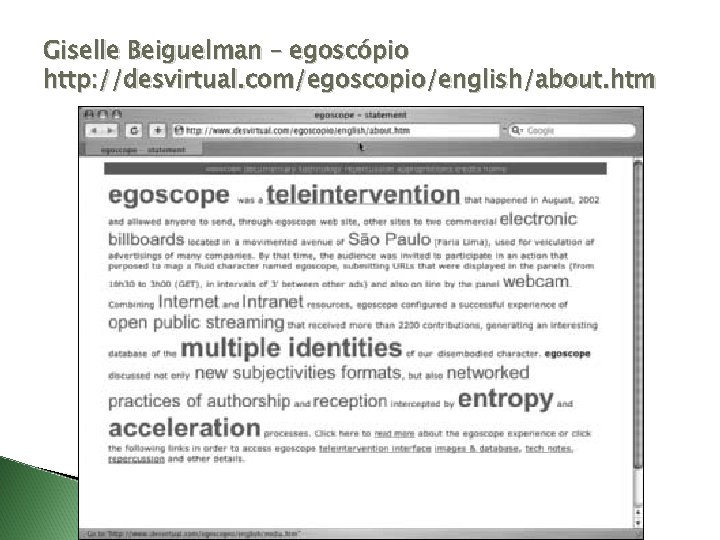 Giselle Beiguelman – egoscópio http: //desvirtual. com/egoscopio/english/about. htm 