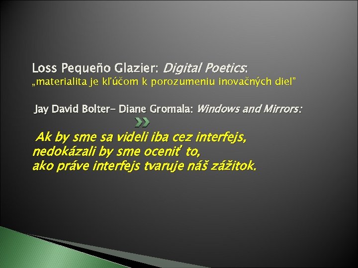 Loss Pequeño Glazier: Digital Poetics: „materialita je kľúčom k porozumeniu inovačných diel” Jay David