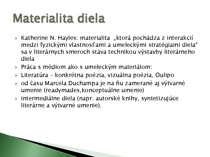 Materialita diela Katherine N. Hayles: materialita „ktorá pochádza z interakcií medzi fyzickými vlastnosťami a