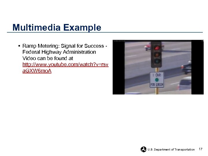 Multimedia Example § Ramp Metering: Signal for Success - Federal Highway Administration Video can