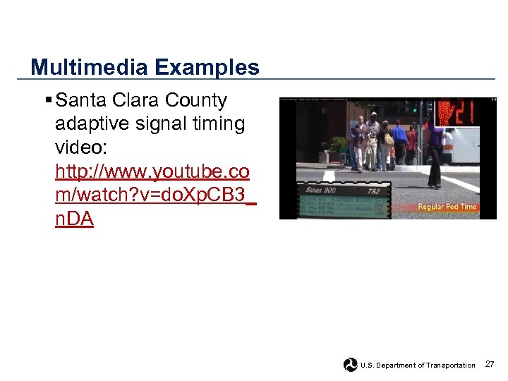 Multimedia Examples § Santa Clara County adaptive signal timing video: http: //www. youtube. co