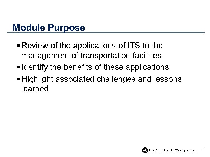 Module Purpose § Review of the applications of ITS to the management of transportation