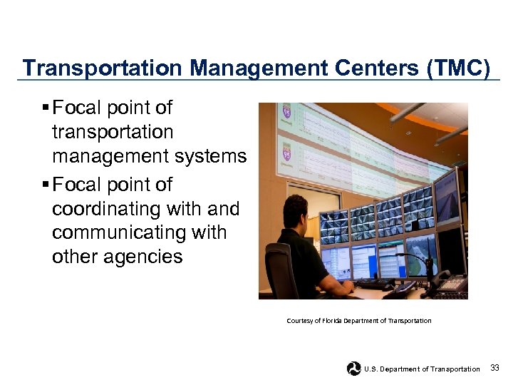 Transportation Management Centers (TMC) § Focal point of transportation management systems § Focal point