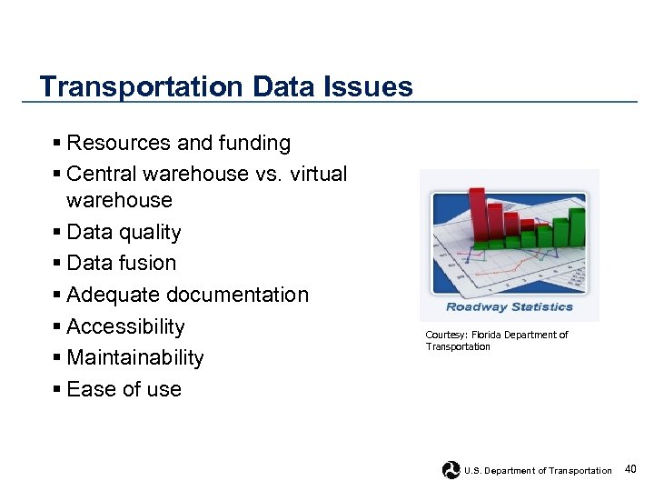 Transportation Data Issues § Resources and funding § Central warehouse vs. virtual warehouse §