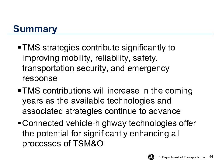 Summary § TMS strategies contribute significantly to improving mobility, reliability, safety, transportation security, and