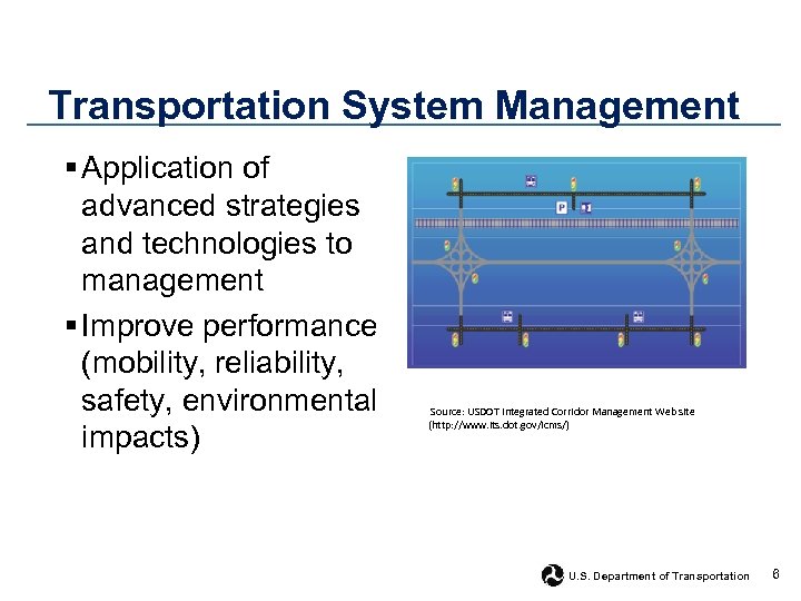 Transportation System Management § Application of advanced strategies and technologies to management § Improve