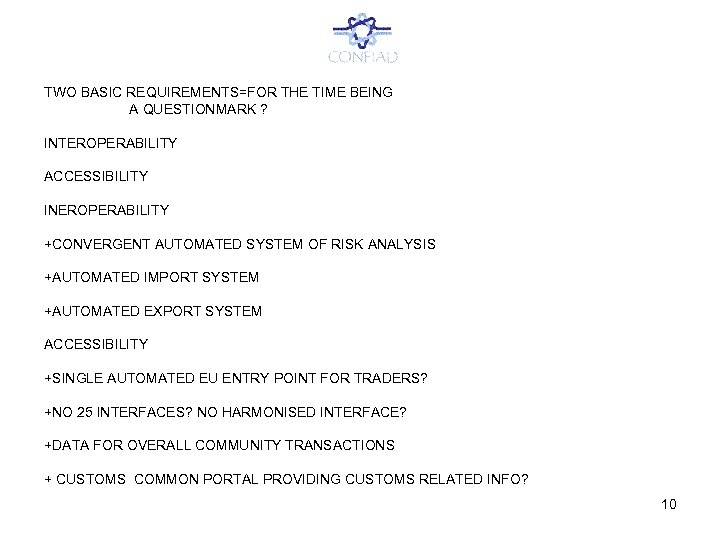 TWO BASIC REQUIREMENTS=FOR THE TIME BEING A QUESTIONMARK ? INTEROPERABILITY ACCESSIBILITY INEROPERABILITY +CONVERGENT AUTOMATED