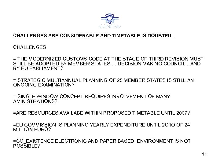 CHALLENGES ARE CONSIDERABLE AND TIMETABLE IS DOUBTFUL CHALLENGES = THE MODERNIZED CUSTOMS CODE AT