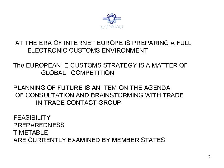 AT THE ERA OF INTERNET EUROPE IS PREPARING A FULL ELECTRONIC CUSTOMS ENVIRONMENT The