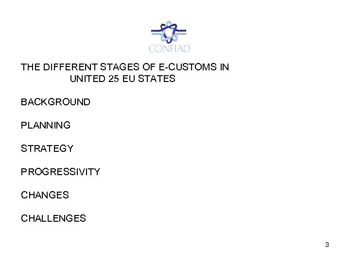 THE DIFFERENT STAGES OF E-CUSTOMS IN UNITED 25 EU STATES BACKGROUND PLANNING STRATEGY PROGRESSIVITY