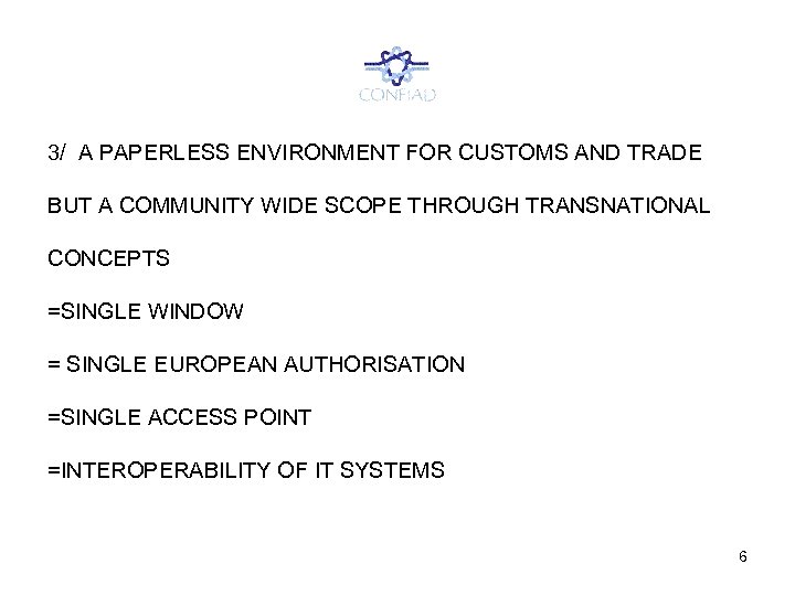 3/ A PAPERLESS ENVIRONMENT FOR CUSTOMS AND TRADE BUT A COMMUNITY WIDE SCOPE THROUGH