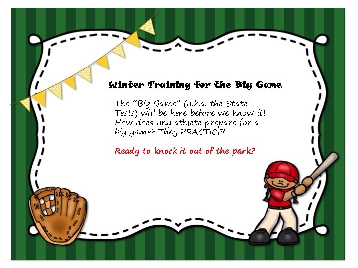 Winter Training for the Big Game The “Big Game” (a. k. a. the State