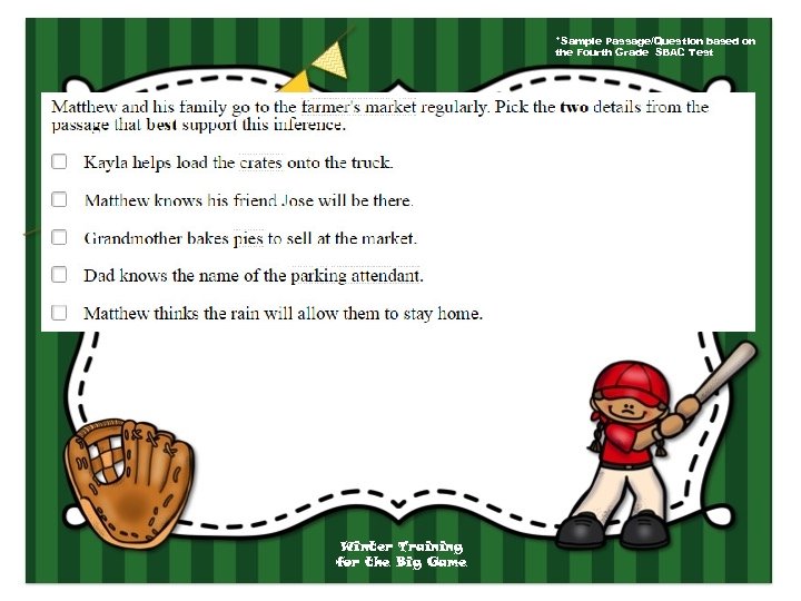 *Sample Passage/Question based on the Fourth Grade SBAC Test Winter Training for the Big