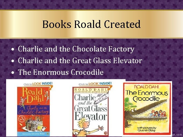 Books Roald Created • Charlie and the Chocolate Factory • Charlie and the Great