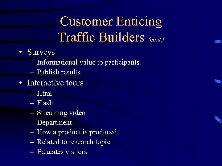 Customer Enticing Traffic Builders (cont. ) • Surveys – Informational value to participants –