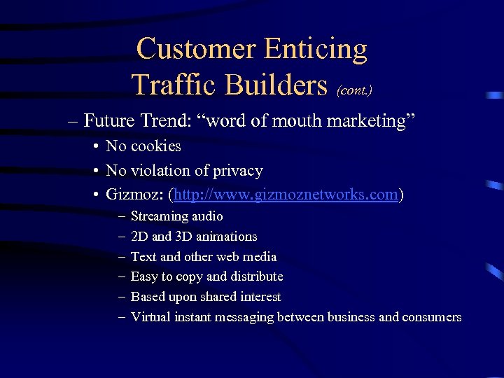 Customer Enticing Traffic Builders (cont. ) – Future Trend: “word of mouth marketing” •