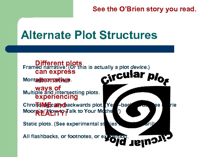 See the O’Brien story you read. Alternate Plot Structures Different plots can express Montage