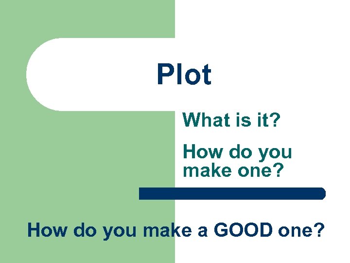 Plot What is it? How do you make one? How do you make a